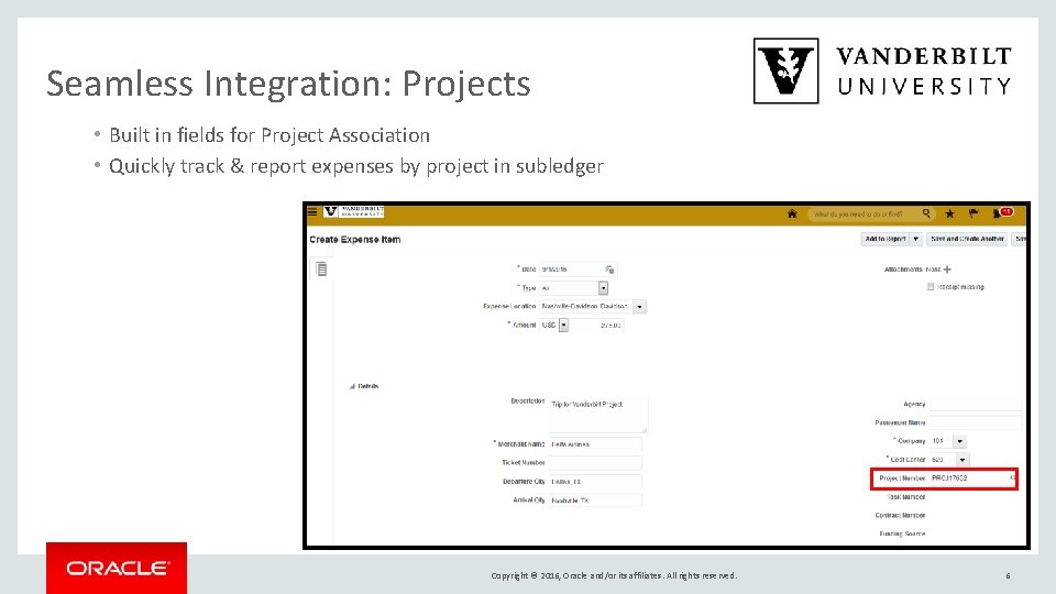 Seamless Integration: Projects • Built in fields for Project Association • Quickly track &