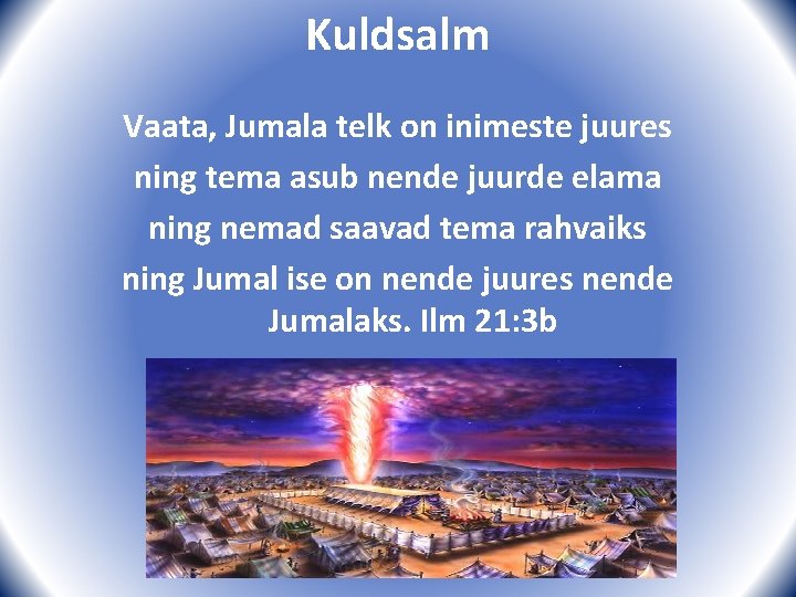 Kuldsalm Vaata, Jumala telk on inimeste juures ning tema asub nende juurde elama ning