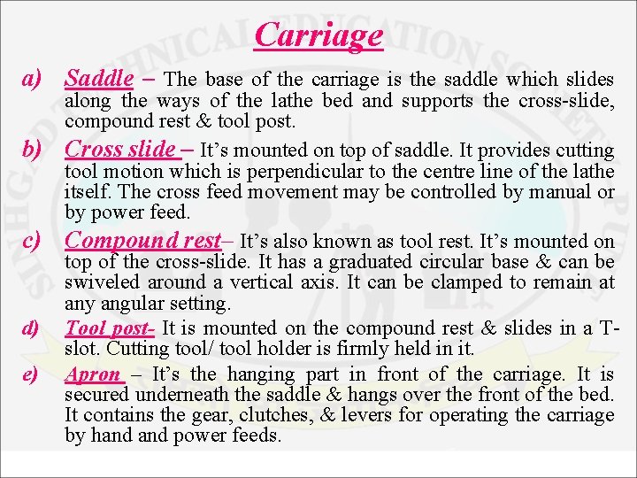 Carriage a) Saddle – The base of the carriage is the saddle which slides