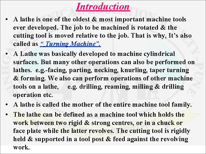Introduction • A lathe is one of the oldest & most important machine tools