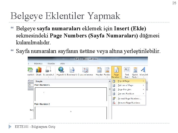 25 Belgeye Eklentiler Yapmak Belgeye sayfa numaraları eklemek için Insert (Ekle) sekmesindeki Page Numbers