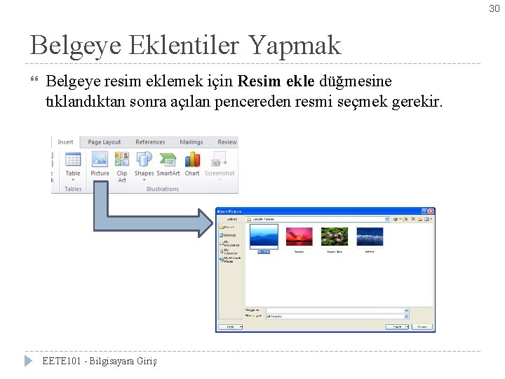 30 Belgeye Eklentiler Yapmak Belgeye resim eklemek için Resim ekle düğmesine tıklandıktan sonra açılan
