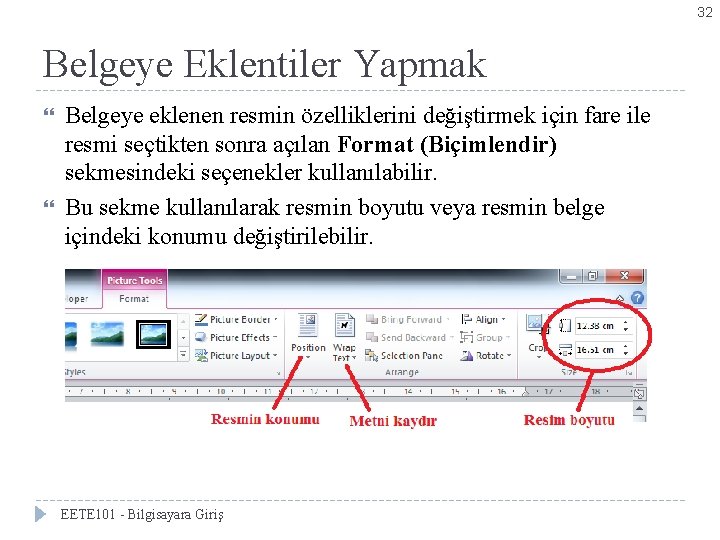 32 Belgeye Eklentiler Yapmak Belgeye eklenen resmin özelliklerini değiştirmek için fare ile resmi seçtikten