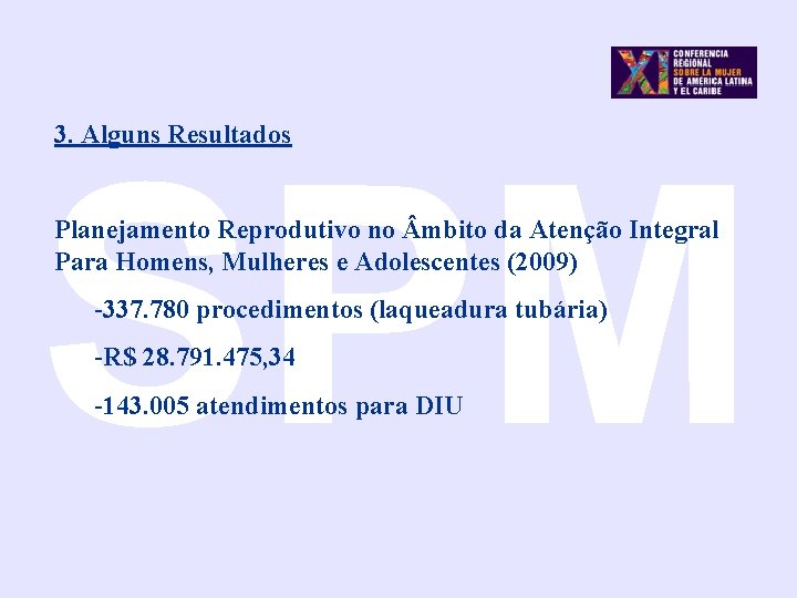 3. Alguns Resultados SPM Planejamento Reprodutivo no mbito da Atenção Integral Para Homens, Mulheres