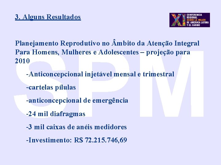 3. Alguns Resultados SPM Planejamento Reprodutivo no mbito da Atenção Integral Para Homens, Mulheres