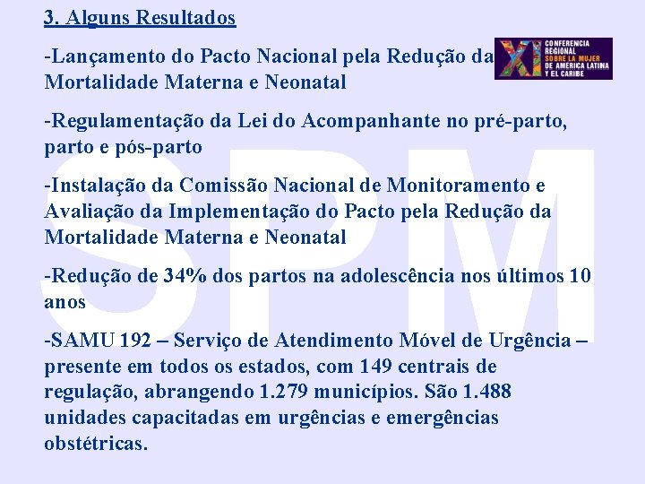 3. Alguns Resultados -Lançamento do Pacto Nacional pela Redução da Mortalidade Materna e Neonatal