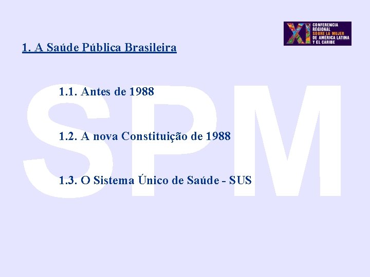 1. A Saúde Pública Brasileira SPM 1. 1. Antes de 1988 1. 2. A