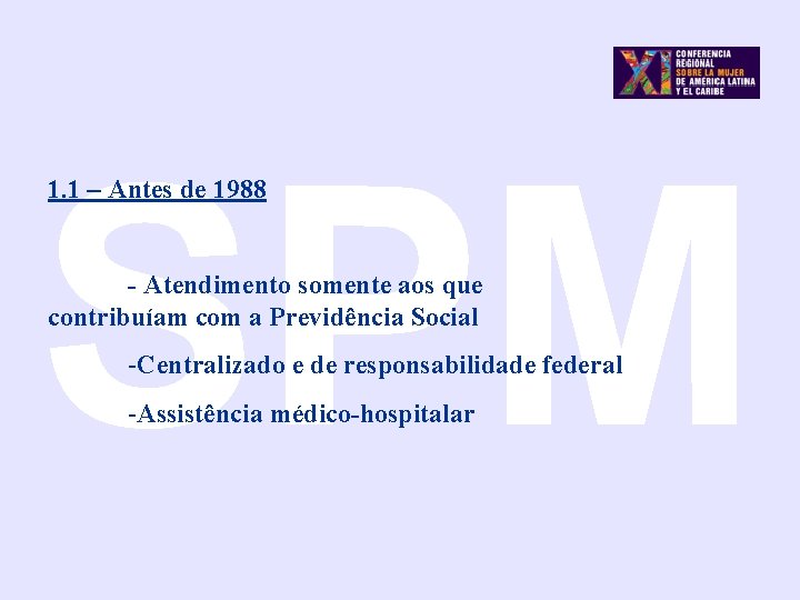 SPM 1. 1 – Antes de 1988 - Atendimento somente aos que contribuíam com