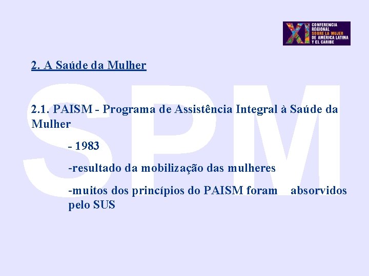 SPM 2. A Saúde da Mulher 2. 1. PAISM - Programa de Assistência Integral