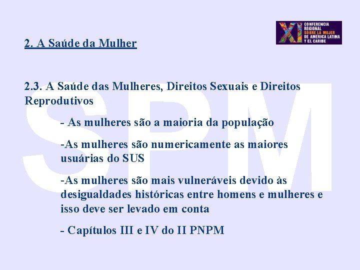 2. A Saúde da Mulher SPM 2. 3. A Saúde das Mulheres, Direitos Sexuais