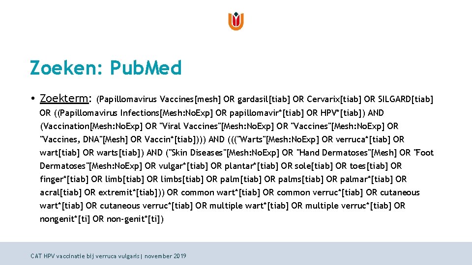 Zoeken: Pub. Med • Zoekterm: (Papillomavirus Vaccines[mesh] OR gardasil[tiab] OR Cervarix[tiab] OR SILGARD[tiab] OR