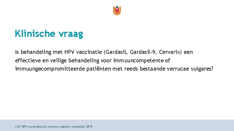 Klinische vraag Is behandeling met HPV vaccinatie (Gardasil, Gardasil-9, Cervarix) een effectieve en veilige