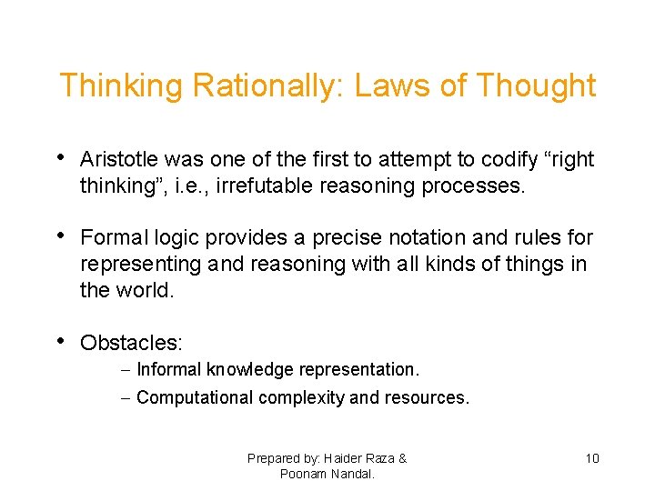 Thinking Rationally: Laws of Thought • Aristotle was one of the first to attempt