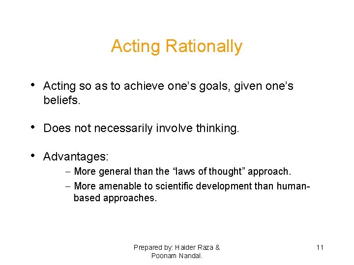 Acting Rationally • Acting so as to achieve one’s goals, given one’s beliefs. •