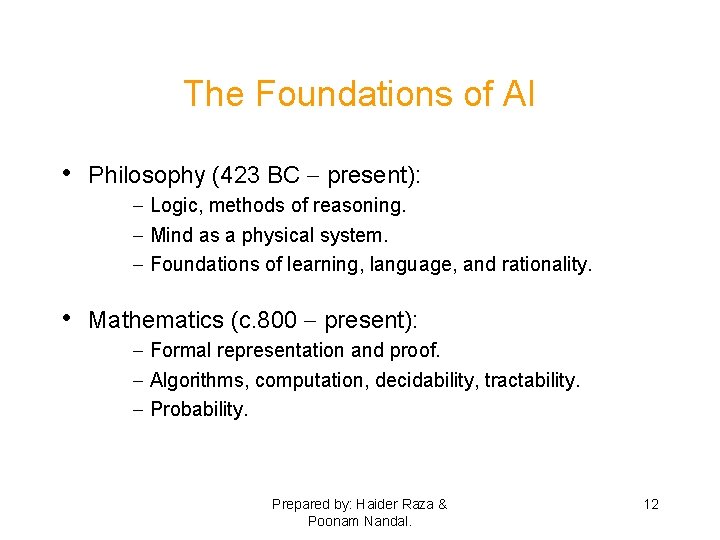 The Foundations of AI • Philosophy (423 BC - present): - Logic, methods of
