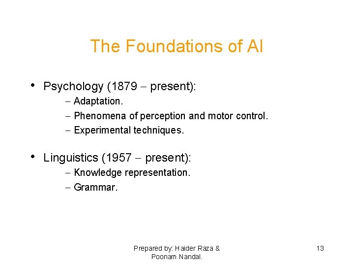The Foundations of AI • Psychology (1879 - present): - Adaptation. - Phenomena of