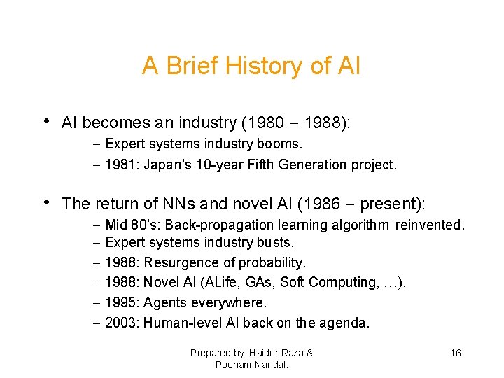 A Brief History of AI • AI becomes an industry (1980 - 1988): -