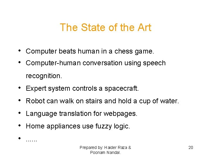 The State of the Art • Computer beats human in a chess game. •