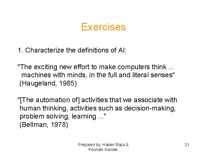 Exercises 1. Characterize the definitions of AI: "The exciting new effort to make computers