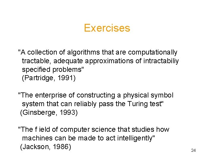Exercises "A collection of algorithms that are computationally tractable, adequate approximations of intractabiliy specified