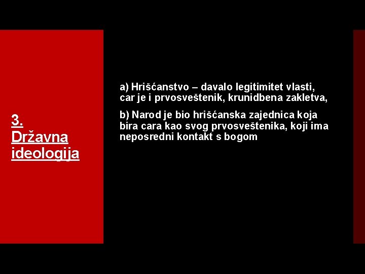 a) Hrišćanstvo – davalo legitimitet vlasti, car je i prvosveštenik, krunidbena zakletva, 3. Državna