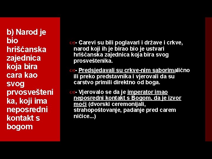 b) Narod je bio hrišćanska zajednica koja bira cara kao svog prvosvešteni ka, koji