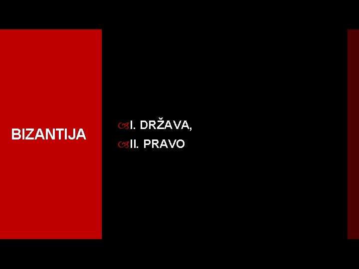 BIZANTIJA I. DRŽAVA, II. PRAVO 