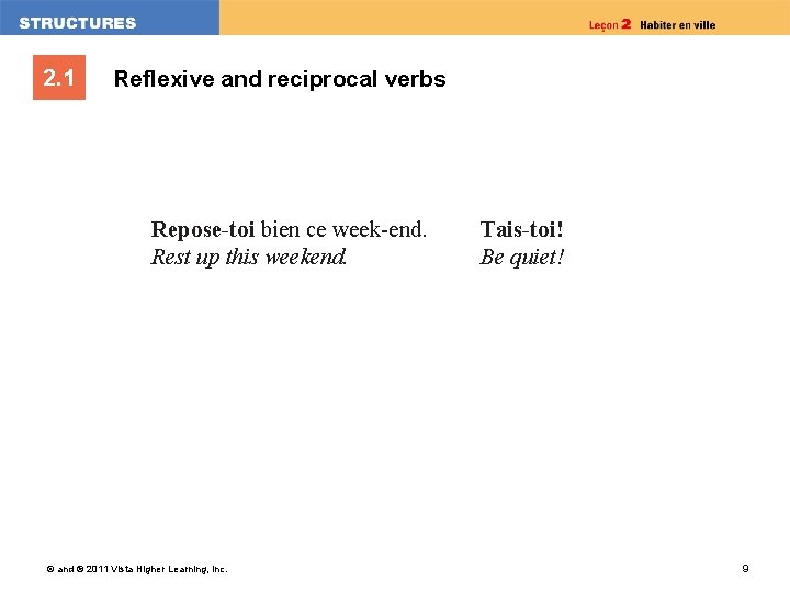 2. 1 Reflexive and reciprocal verbs Repose-toi bien ce week-end. Rest up this weekend.