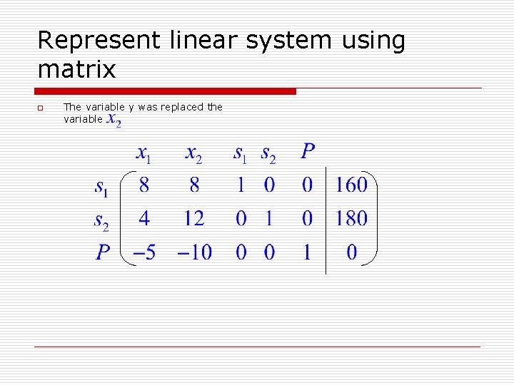 Represent linear system using matrix o The variable y was replaced the variable Represent linear system using matrix o The variable y was replaced the variable