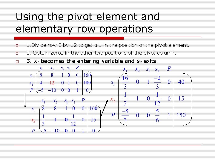 Using the pivot element and elementary row operations o 1. Divide row 2 by Using the pivot element and elementary row operations o 1. Divide row 2 by