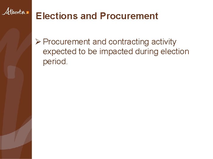Elections and Procurement Ø Procurement and contracting activity expected to be impacted during election