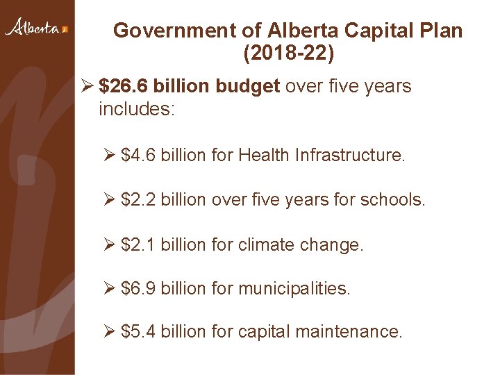 Government of Alberta Capital Plan (2018 -22) Ø $26. 6 billion budget over five