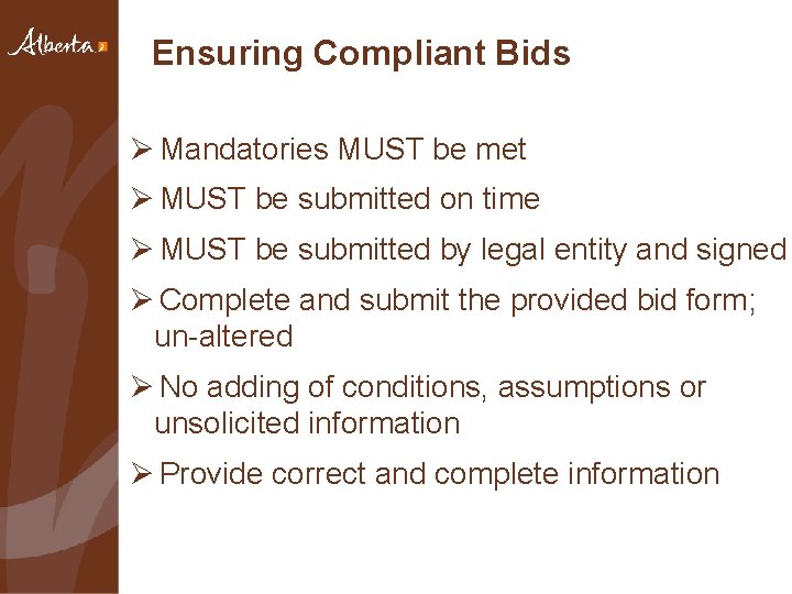 Ensuring Compliant Bids Ø Mandatories MUST be met Ø MUST be submitted on time