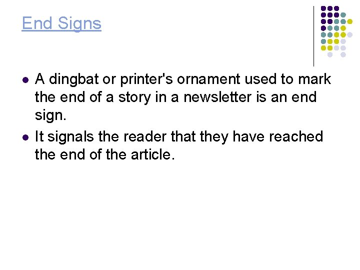 End Signs l l A dingbat or printer's ornament used to mark the end