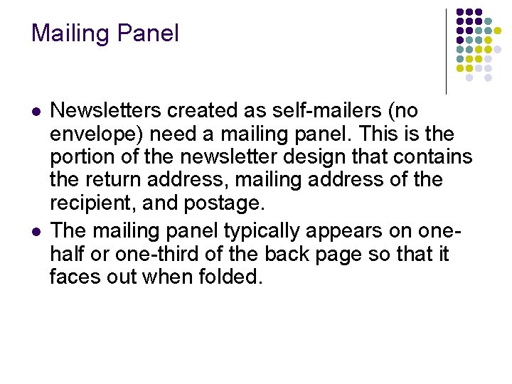 Mailing Panel l l Newsletters created as self-mailers (no envelope) need a mailing panel.