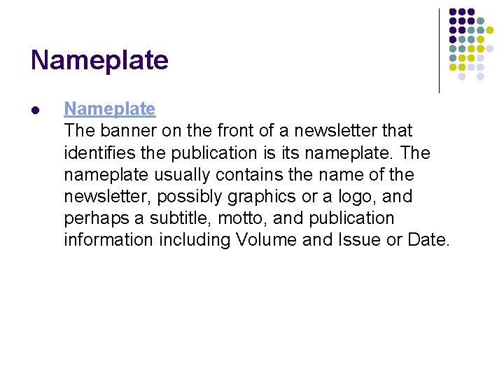 Nameplate l Nameplate The banner on the front of a newsletter that identifies the