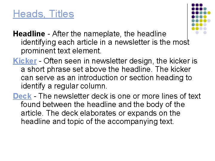 Heads, Titles Headline - After the nameplate, the headline identifying each article in a