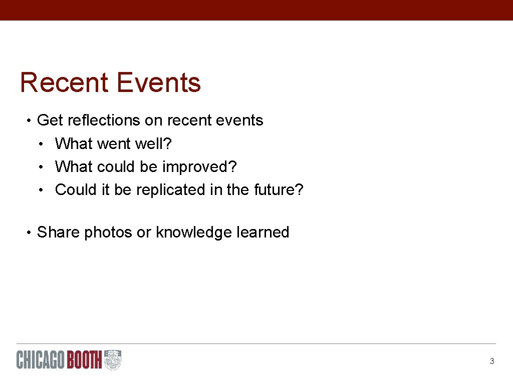 Recent Events • Get reflections on recent events • What went well? • What