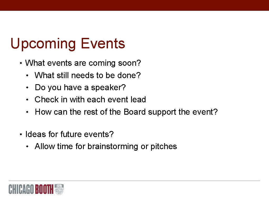 Upcoming Events • What events are coming soon? • What still needs to be