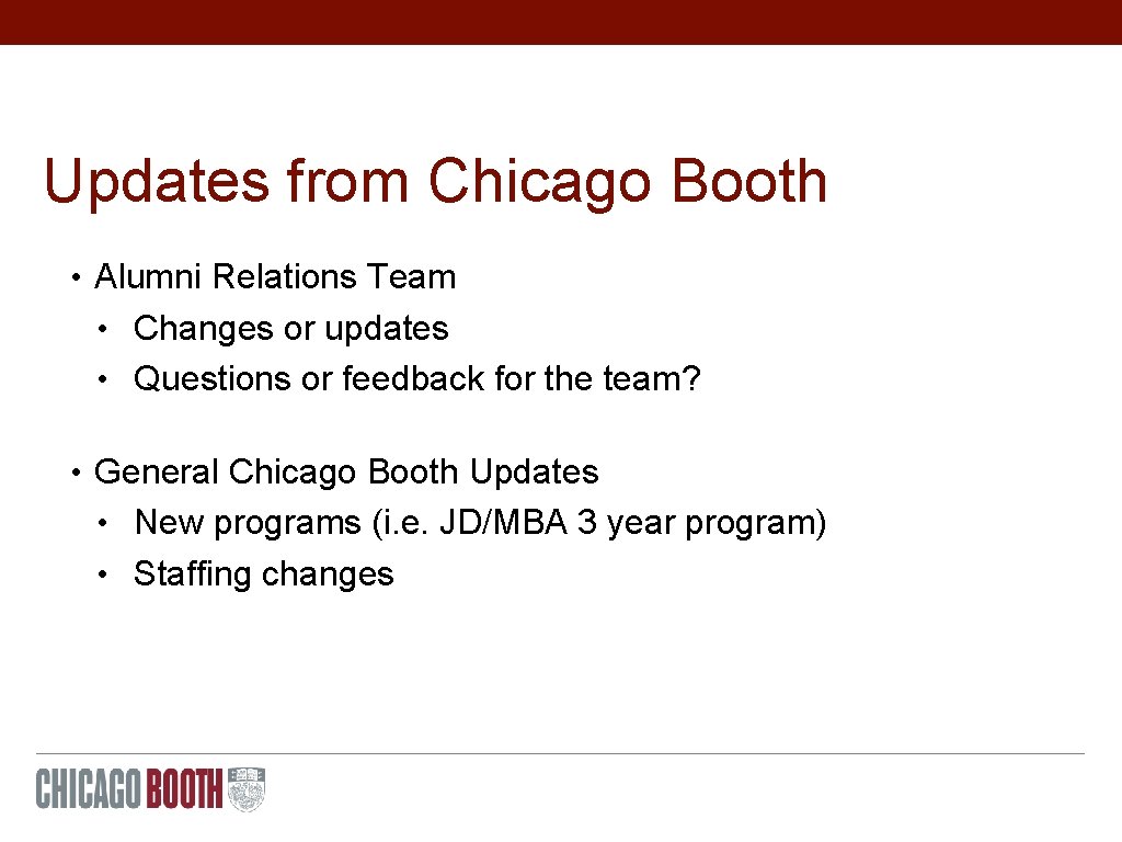 Updates from Chicago Booth • Alumni Relations Team • Changes or updates • Questions