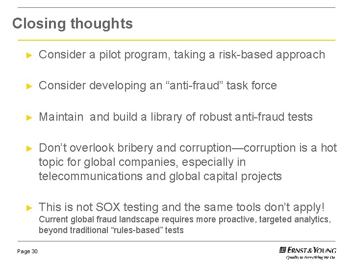 Closing thoughts ► Consider a pilot program, taking a risk-based approach ► Consider developing