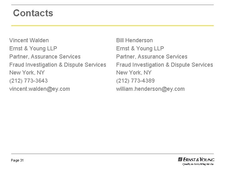 Contacts Vincent Walden Ernst & Young LLP Partner, Assurance Services Fraud Investigation & Dispute