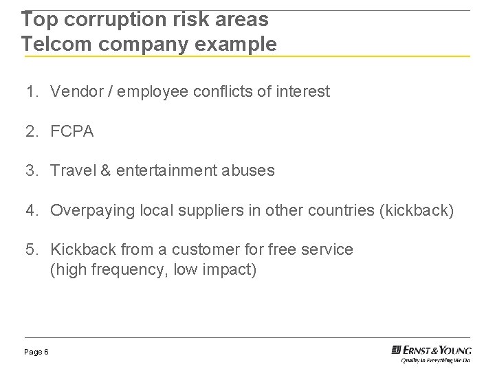 Top corruption risk areas Telcom company example 1. Vendor / employee conflicts of interest