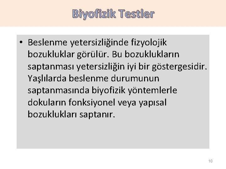 Biyofizik Testler • Beslenme yetersizliğinde fizyolojik bozukluklar görülür. Bu bozuklukların saptanması yetersizliğin iyi bir