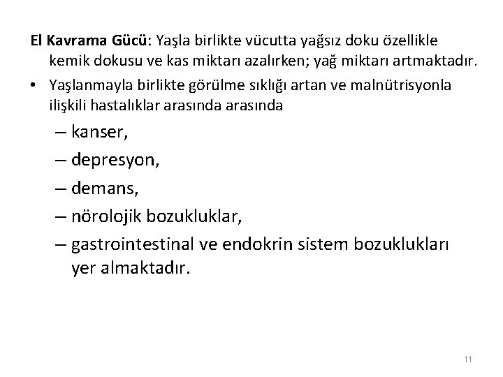 El Kavrama Gücü: Yaşla birlikte vücutta yağsız doku özellikle kemik dokusu ve kas miktarı