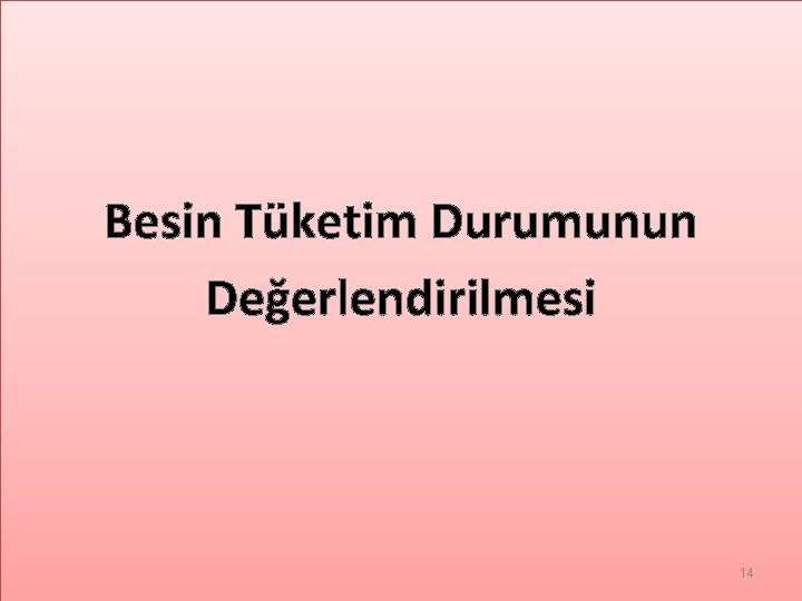 Besin Tüketim Durumunun Değerlendirilmesi 14 