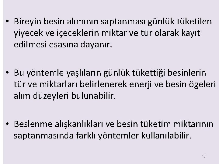  • Bireyin besin alımının saptanması günlük tüketilen yiyecek ve içeceklerin miktar ve tür