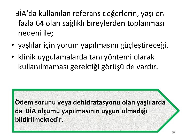  BİA’da kullanılan referans değerlerin, yaşı en fazla 64 olan sağlıklı bireylerden toplanması nedeni