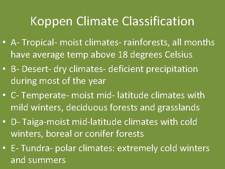 Koppen Climate Classification • A- Tropical- moist climates- rainforests, all months have average temp