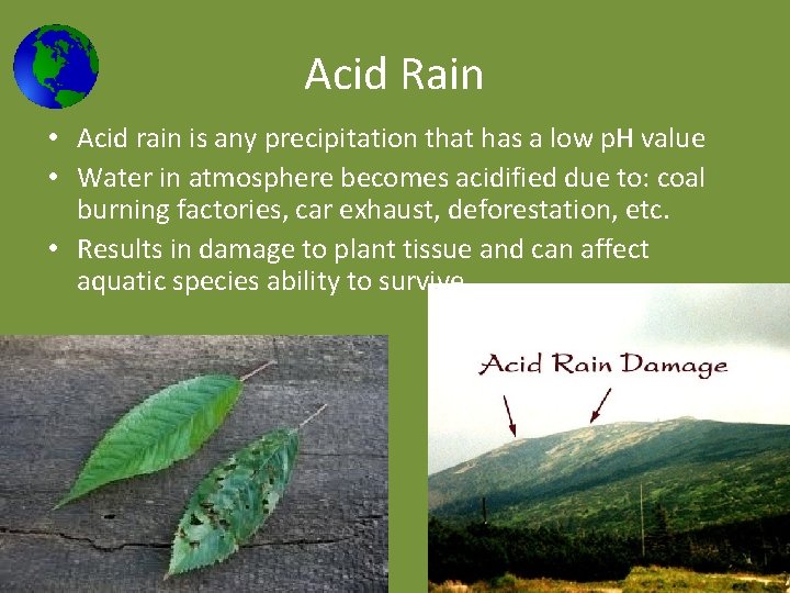 Acid Rain • Acid rain is any precipitation that has a low p. H